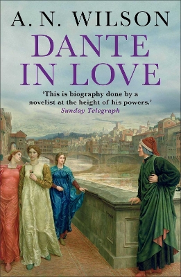 Dante in Love by A N Wilson