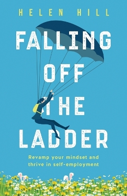 Falling Off The Ladder: Revamp your mindset and thrive in self-employment book