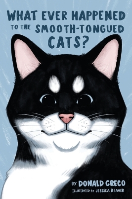 What Ever Happened to the Smooth-Tongued Cats? book