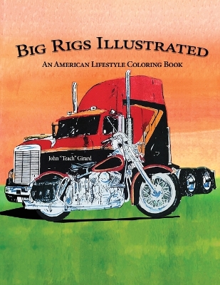 Big Rigs Illustrated: An American Lifestyle Coloring Book book