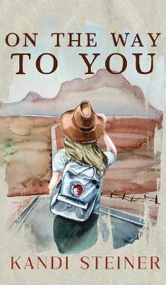 On the Way to You: Special Edition by Kandi Steiner