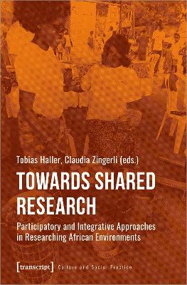 Towards Shared Research – Participatory and Integrative Approaches in Researching African Environments book