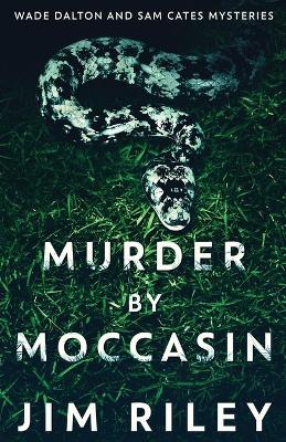 Murder by Moccasin by Jim Riley