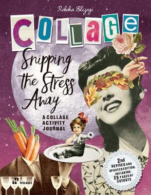 Snipping the Stress Away: A Collage Activity Journal book