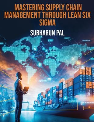 Mastering Supply Chain Management through Lean Six Sigma book