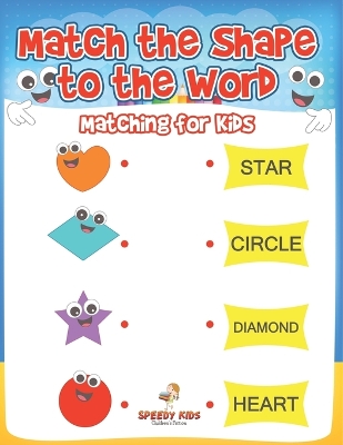Match the Shape to the Word: Matching for Kids by Speedy Kids
