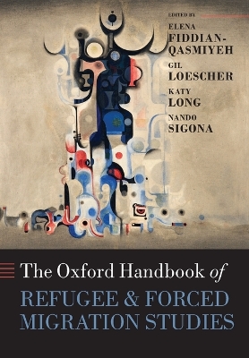 The The Oxford Handbook of Refugee and Forced Migration Studies by Elena Fiddian-Qasmiyeh