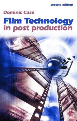 Film Technology in Post Production by Dominic Case