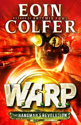 The Hangman's Revolution (W.A.R.P. Book 2) by Eoin Colfer