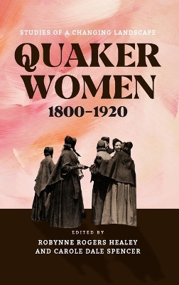 Quaker Women, 1800–1920: Studies of a Changing Landscape book