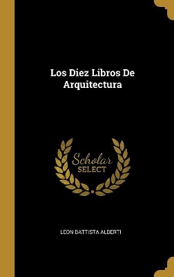 Los Diez Libros De Arquitectura by Leon Battista Alberti