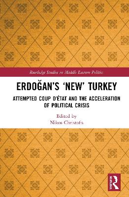 Erdoğan’s ‘New’ Turkey: Attempted Coup d’état and the Acceleration of Political Crisis by Nikos Christofis