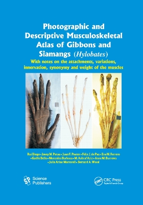Photographic and Descriptive Musculoskeletal Atlas of Gibbons and Siamangs (Hylobates): With Notes on the Attachments, Variations, Innervation, Synonymy and Weight of the Muscles by Rui Diogo