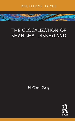 The Glocalization of Shanghai Disneyland by Ni-Chen Sung