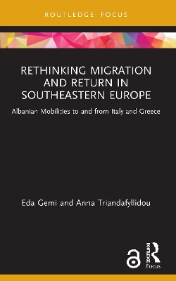 Rethinking Migration and Return in Southeastern Europe: Albanian Mobilities to and from Italy and Greece book