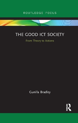 The The Good ICT Society: From Theory to Actions by Gunilla Bradley