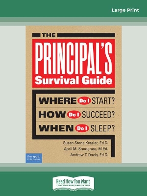 The Principal's Survival Guide:: Where Do I Start? How Do I Succeed? & When Do I Sleep? by Suan Stone Kessler, April M. Snodgrass, and Andrew T. Davis