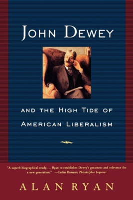 John Dewey and the High Tide of American Liberalism book