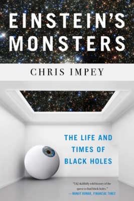 Einstein's Monsters: The Life and Times of Black Holes book