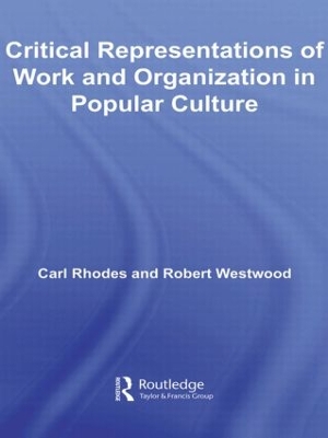 Critical Representations of Work and Organization in Popular Culture by Carl Rhodes