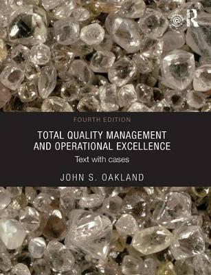 Total Quality Management and Operational Excellence by John S. Oakland