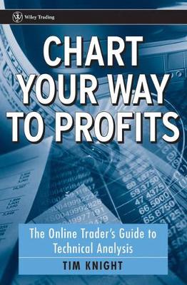 Chart Your Way to Profits: The Online Trader's Guide to Technical Analysis book