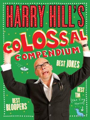 Harry Hill's Colossal Compendium by Harry Hill