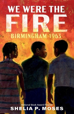 We Were the Fire: Birmingham 1963 book