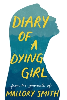 Diary of a Dying Girl: Adapted from Salt in My Soul by Mallory Smith