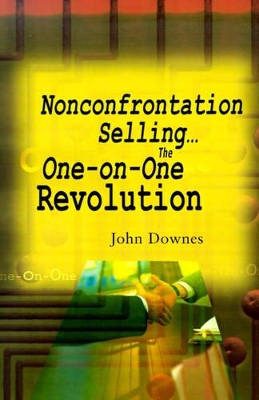 Nonconfrontation Selling...the One-On-One Revolution book