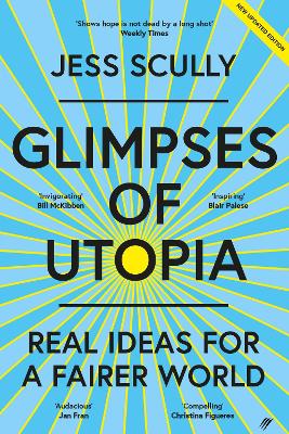 Glimpses of Utopia: Real Ideas for a Fairer World by Jess Scully