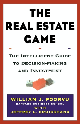 Real Estate Game: The Intelligent Guide to Decision Making and Investment book