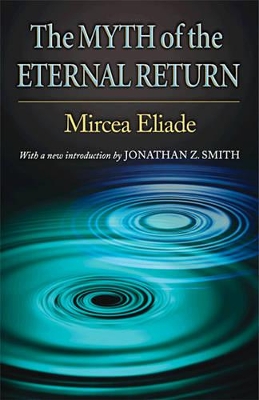 Myth of the Eternal Return by Mircea Eliade