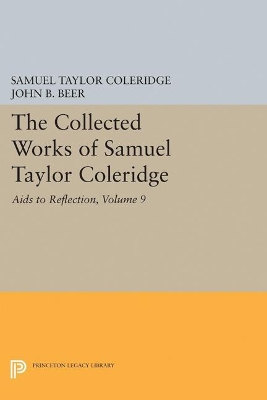 The Collected Works of Samuel Taylor Coleridge, Volume 9: Aids to Reflection by Samuel Taylor Coleridge