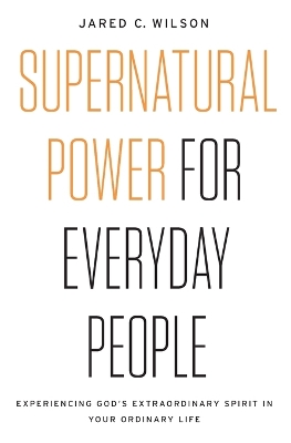 Supernatural Power For Everyday People book