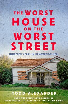 The Worst House on the Worst Street: Nineteen Years in Renovation Hell book