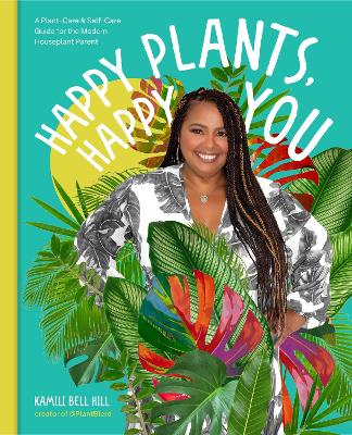 Happy Plants, Happy You: A Plant-Care & Self-Care Guide for the Modern Houseplant Parent book