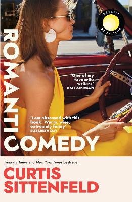 Romantic Comedy: The brand new novel from the global bestselling author of AMERICAN WIFE and RODHAM by Curtis Sittenfeld