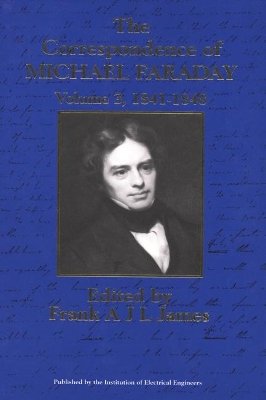 The Correspondence of Michael Faraday by Frank A.J.L. James