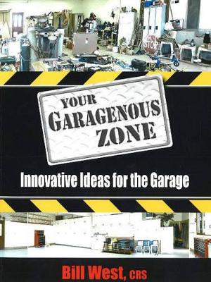 Your Garagenous Zone: Innovative Ideas for the Garage book