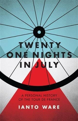 Twenty One Nights In July: A Personal History of the Tour de France book