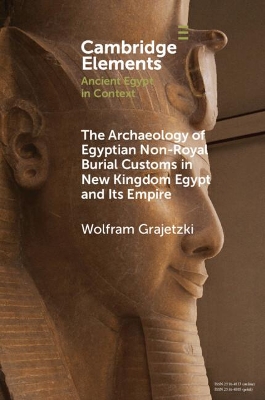 The Archaeology of Egyptian Non-Royal Burial Customs in New Kingdom Egypt and Its Empire book