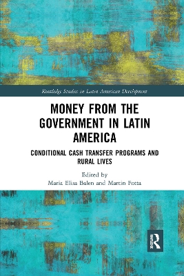 Money from the Government in Latin America: Conditional Cash Transfer Programs and Rural Lives by Maria Elisa Balen