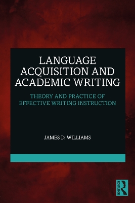 Language Acquisition and Academic Writing: Theory and Practice of Effective Writing Instruction book