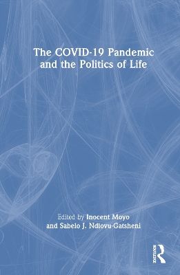 The COVID-19 Pandemic and the Politics of Life book