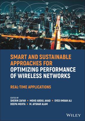 Smart and Sustainable Approaches for Optimizing Performance of Wireless Networks: Real-time Applications book
