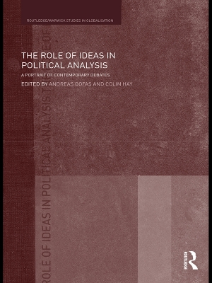 The Role of Ideas in Political Analysis: A Portrait of Contemporary Debates by Andreas Gofas