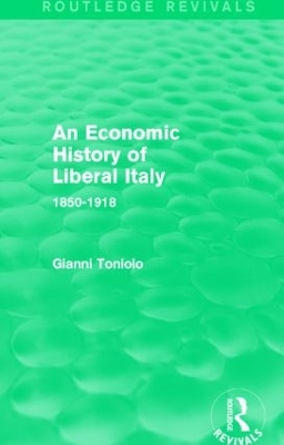 Economic History of Liberal Italy by Gianni Toniolo