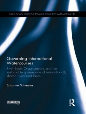 Governing International Watercourses by Susanne Schmeier
