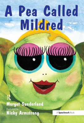 A A Pea Called Mildred: A Story to Help Children Pursue Their Hopes and Dreams by Margot Sunderland